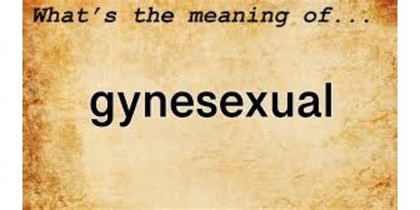 gynesexual|gynesexual Meaning 